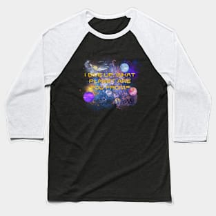 What Planet Are You From? Baseball T-Shirt